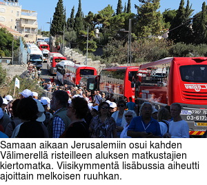 Samaan aikaan Jerusalemiin osui kahden Vlimerell risteilleen aluksen matkustajien kiertomatka. Viisikymment lisbussia aiheutti ajoittain melkoisen ruuhkan.