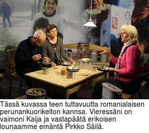 Tss kuvassa teen tuttavuutta romanialaisen perunankuorikeiton kannsa. Vieressni on vaimoni Kaija ja vastapt erikoisen lounaamme emnt Pirkko Sil.